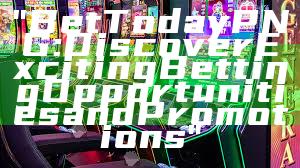 "Bet Today PNG: Discover Exciting Betting Opportunities and Promotions"