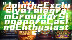 "Join the Exclusive Telegram Group for Singapore Casino Enthusiasts"