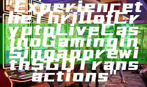 "Experience the Thrill of Crypto Live Casino Gaming in Singapore with SGD Transactions"