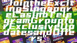 "Join the Exciting Singapore Casino Telegram Group for Exclusive Updates and Offers"
