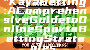 "Kaya Betting: A Comprehensive Guide to Online Sports Betting Strategies"