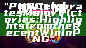 "PNG Celebrates Major Victories: Highlights from the Recent Win in PNG"